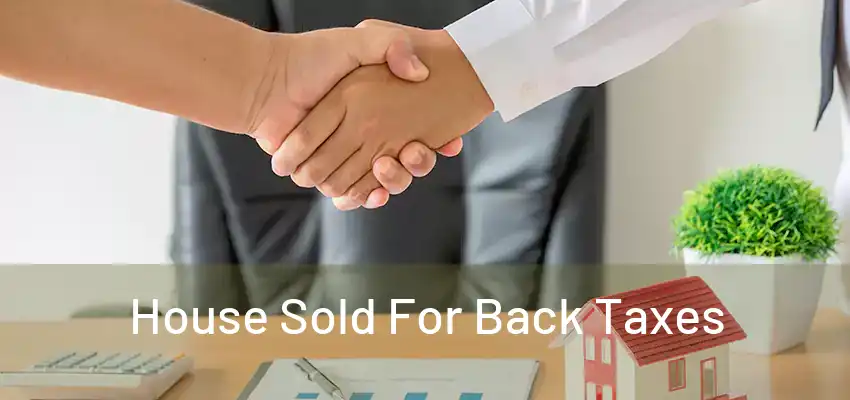  House Sold For Back Taxes 