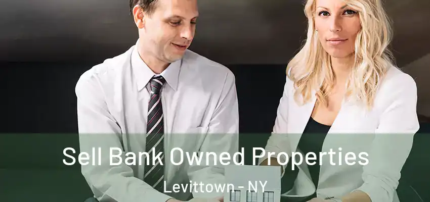 Sell Bank Owned Properties Levittown - NY