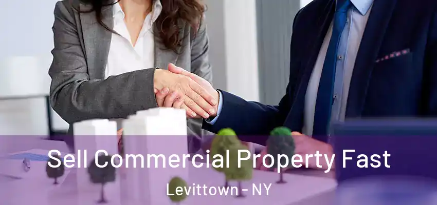  Sell Commercial Property Fast Levittown - NY