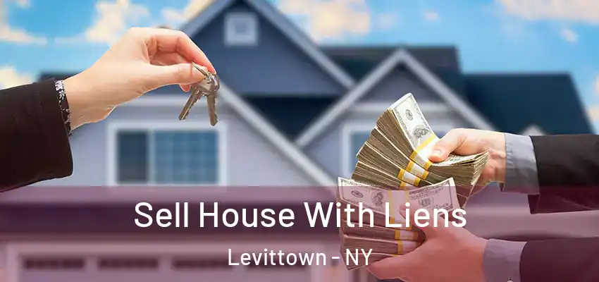Sell House With Liens Levittown - NY