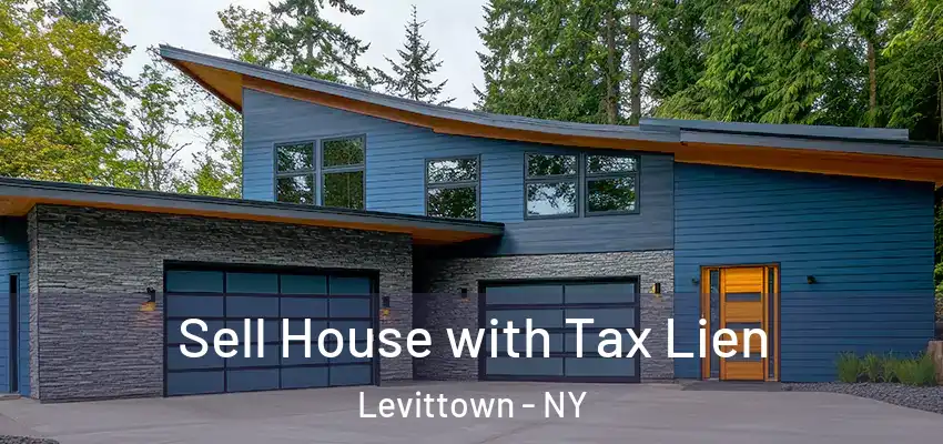 Sell House with Tax Lien Levittown - NY