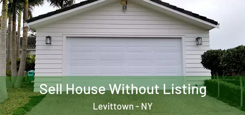 Sell House Without Listing Levittown - NY
